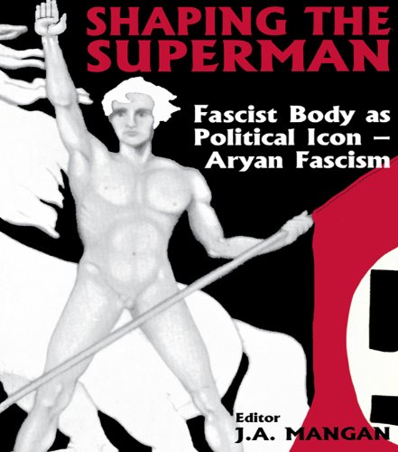 Shaping the Superman: Fascist Body as Political Icon – Aryan Fascism (Sport in the Global Society) (PDF/EPUB Version)