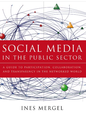 Social Media in the Public Sector: A Guide to Participation, Collaboration and Transparency in The Networked World (PDF/EPUB Version)