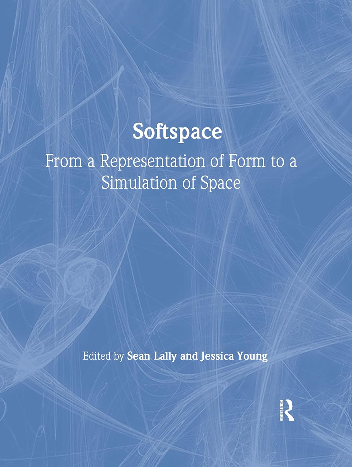 Softspace: From a Representation of Form to a Simulation of Space (PDF/EPUB Version)