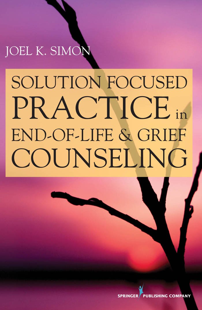 Solution Focused Practice in End-of-Life and Grief Counseling (PDF/EPUB Version)