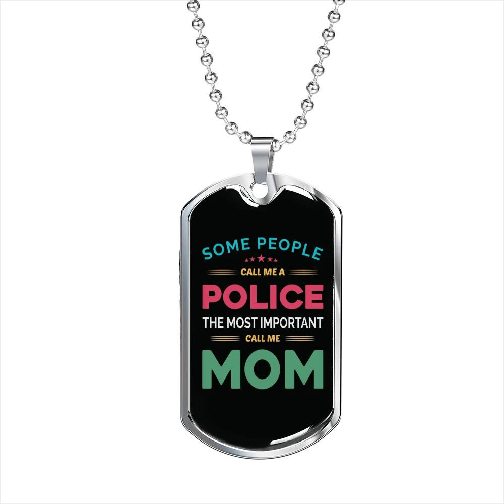 Some People Call Me Police Mom Gift For Mom Dog Tag Necklace