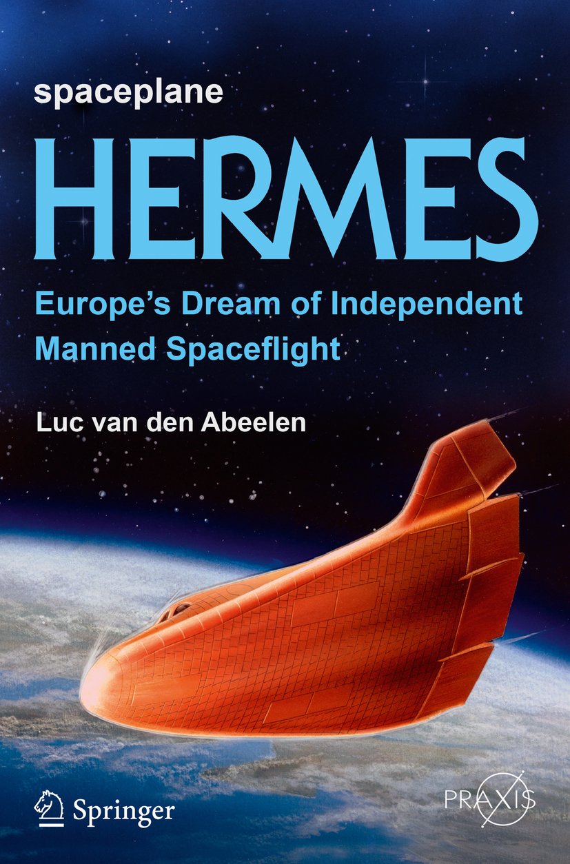 Spaceplane HERMES: Europe's Dream of Independent Manned Spaceflight (Springer Praxis Books) (PDF/EPUB Version)