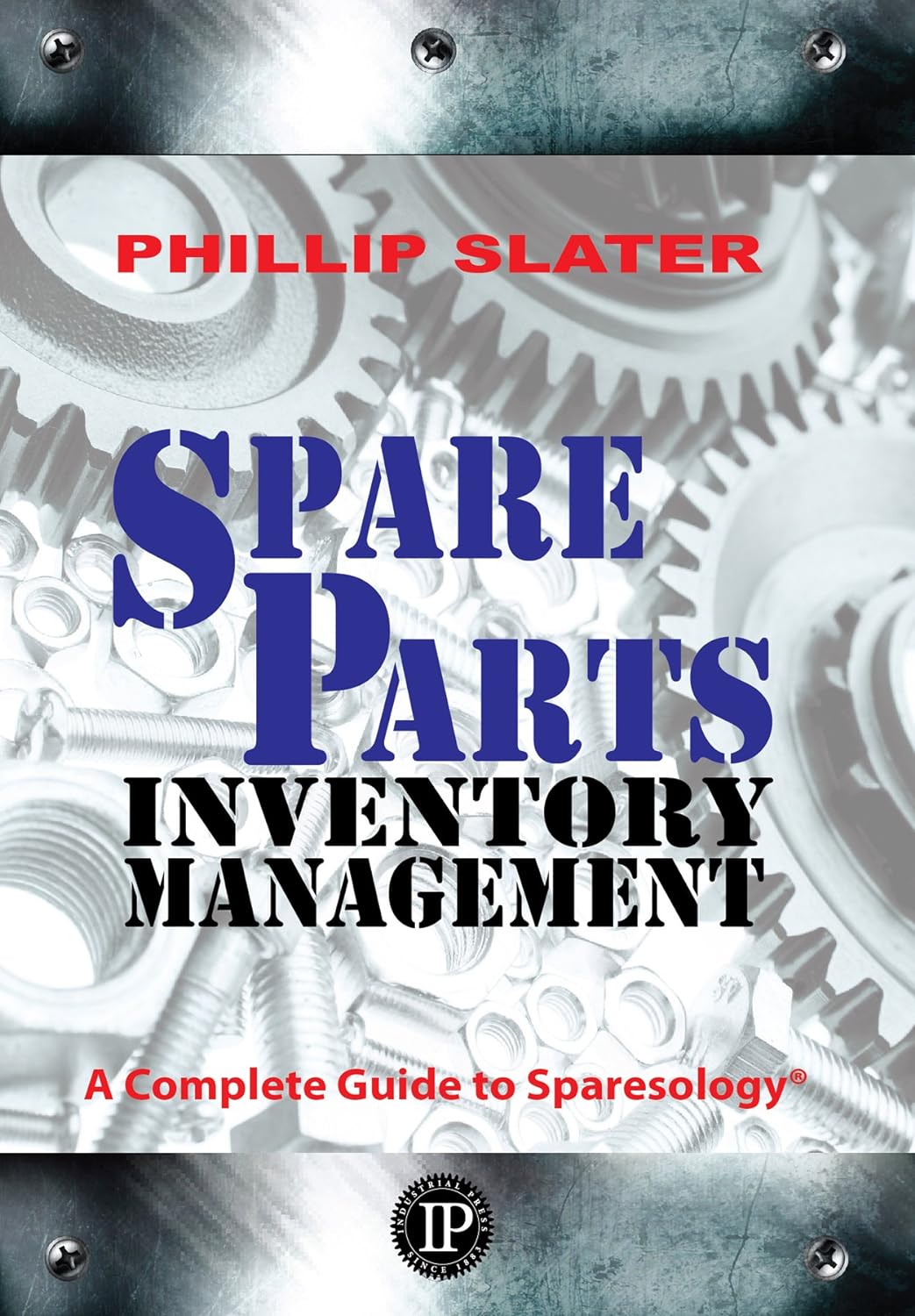 Spare Parts Inventory Management: A Complete Guide to Sparesology (PDF/EPUB Version)