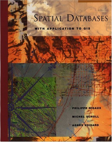 Spatial Databases: With Application to GIS (The Morgan Kaufmann Series in Data Management Systems) (PDF/EPUB Version)