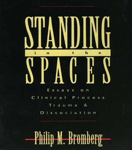 Standing in the Spaces: Essays on Clinical Process Trauma and Dissociation (Essays on Clinical Process, Trauma, and Dissociation) (PDF/EPUB Version)