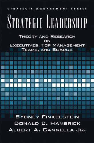 Strategic Leadership: Theory and Research on Executives, Top Management Teams, and Boards (Strategic Management Series) (PDF/EPUB Version)