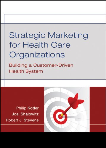 Strategic Marketing For Health Care Organizations: Building A Customer-Driven Health System (PDF/EPUB Version)