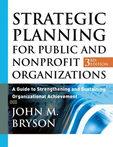 Strategic Planning for Public and Nonprofit Organizations: A Guide to Strengthening and Sustaining Organizational Achievement (Bryson on Strategic Planning Book 5) (PDF/EPUB Version)