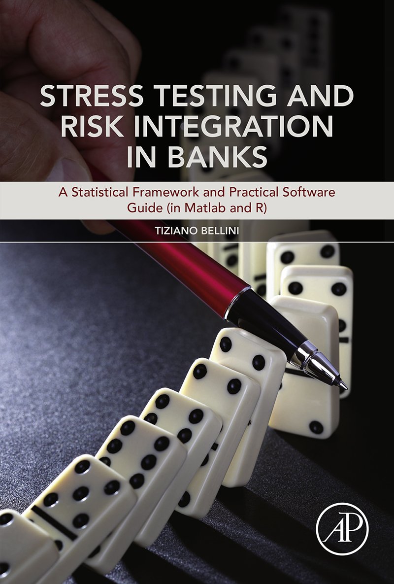 Stress Testing and Risk Integration in Banks: A Statistical Framework and Practical Software Guide (in Matlab and R) (PDF/EPUB Version)