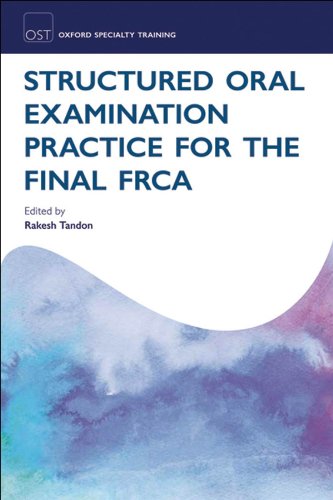 Structured Oral Examination Practice for the Final FRCA (Oxford Specialty Training: Revision Texts) (PDF/EPUB Version)