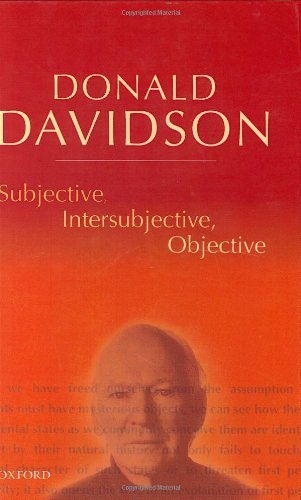 Subjective, Intersubjective, Objective: Philosophical Essays Volume 3 (The Philosophical Essays of Donald Davidson (5 Volumes)) (PDF/EPUB Version)