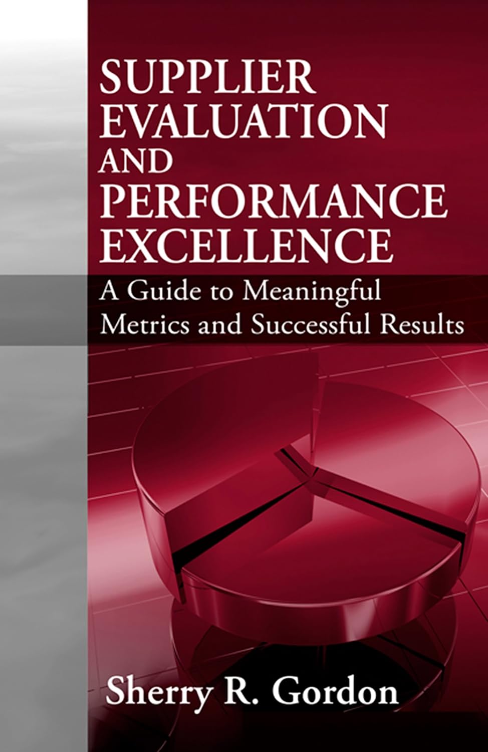 Supplier Evaluation and Performance Excellence: A Guide to Meaningful Metrics and Successful Results (PDF/EPUB Version)