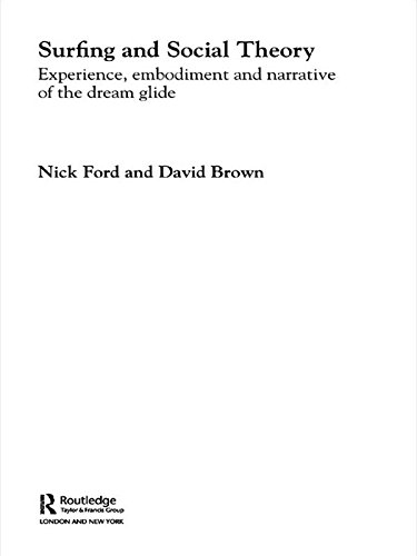 Surfing and Social Theory: Experience, Embodiment and Narrative of the Dream Glide (PDF/EPUB Version)