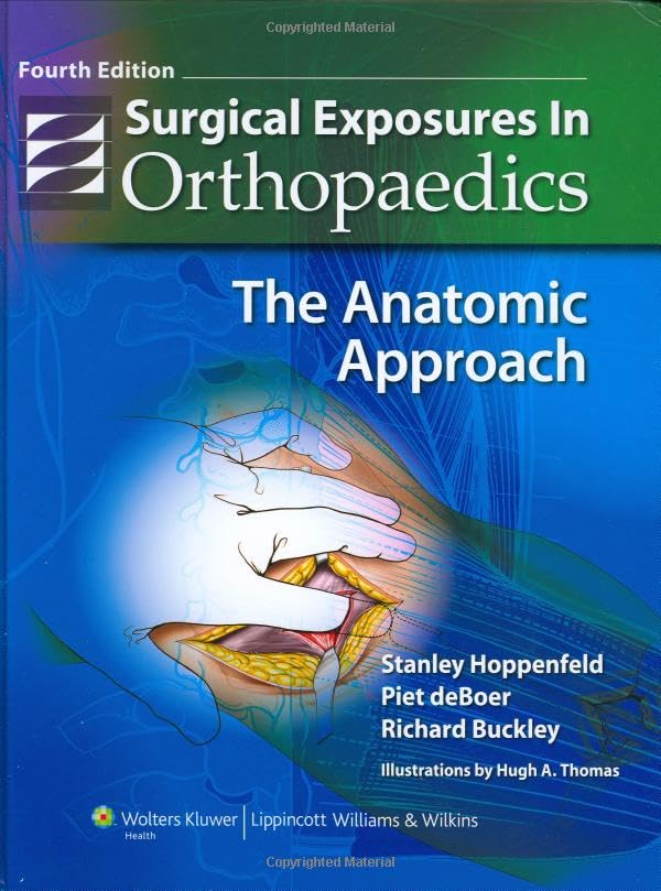 Surgical Exposures in Orthopaedics: The Anatomic Approach (Hoppenfeld, Surgical Exposures in Orthopaedics) (PDF/EPUB Version)