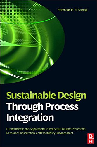 Sustainable Design Through Process Integration: Fundamentals and Applications to Industrial Pollution Prevention, Resource Conservation, and Profitability Enhancement (PDF/EPUB Version)
