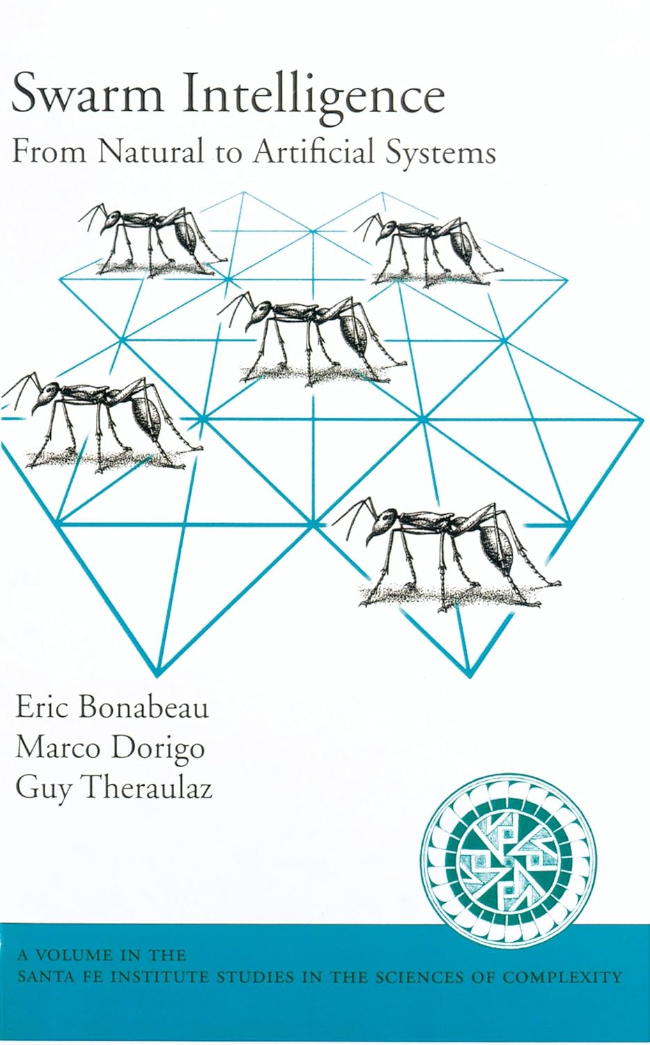 Swarm Intelligence: From Natural to Artificial Systems (Santa Fe Institute Studies on the Sciences of Complexity) (PDF/EPUB Version)