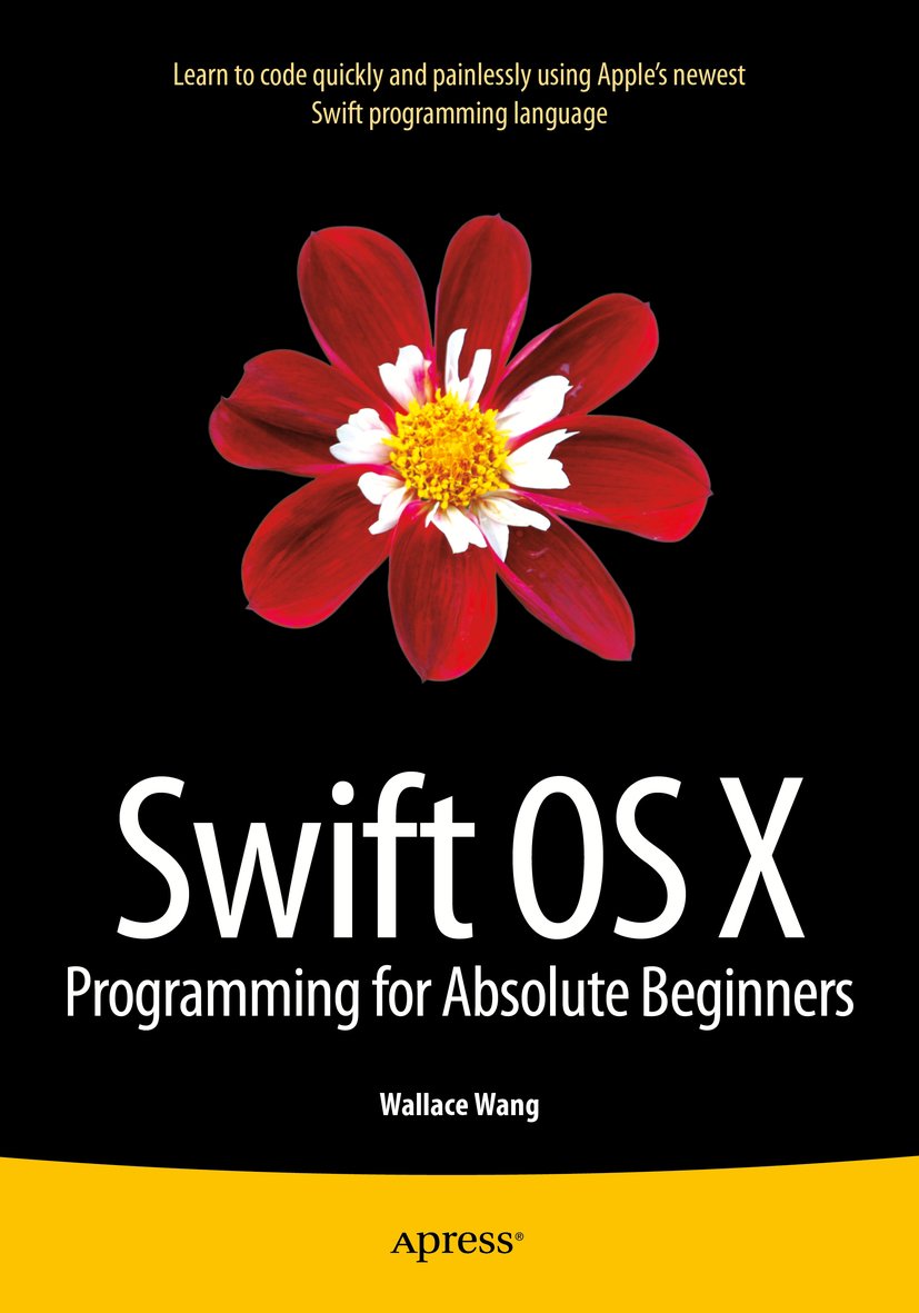 Swift OS X Programming for Absolute Beginners (PDF/EPUB Version)
