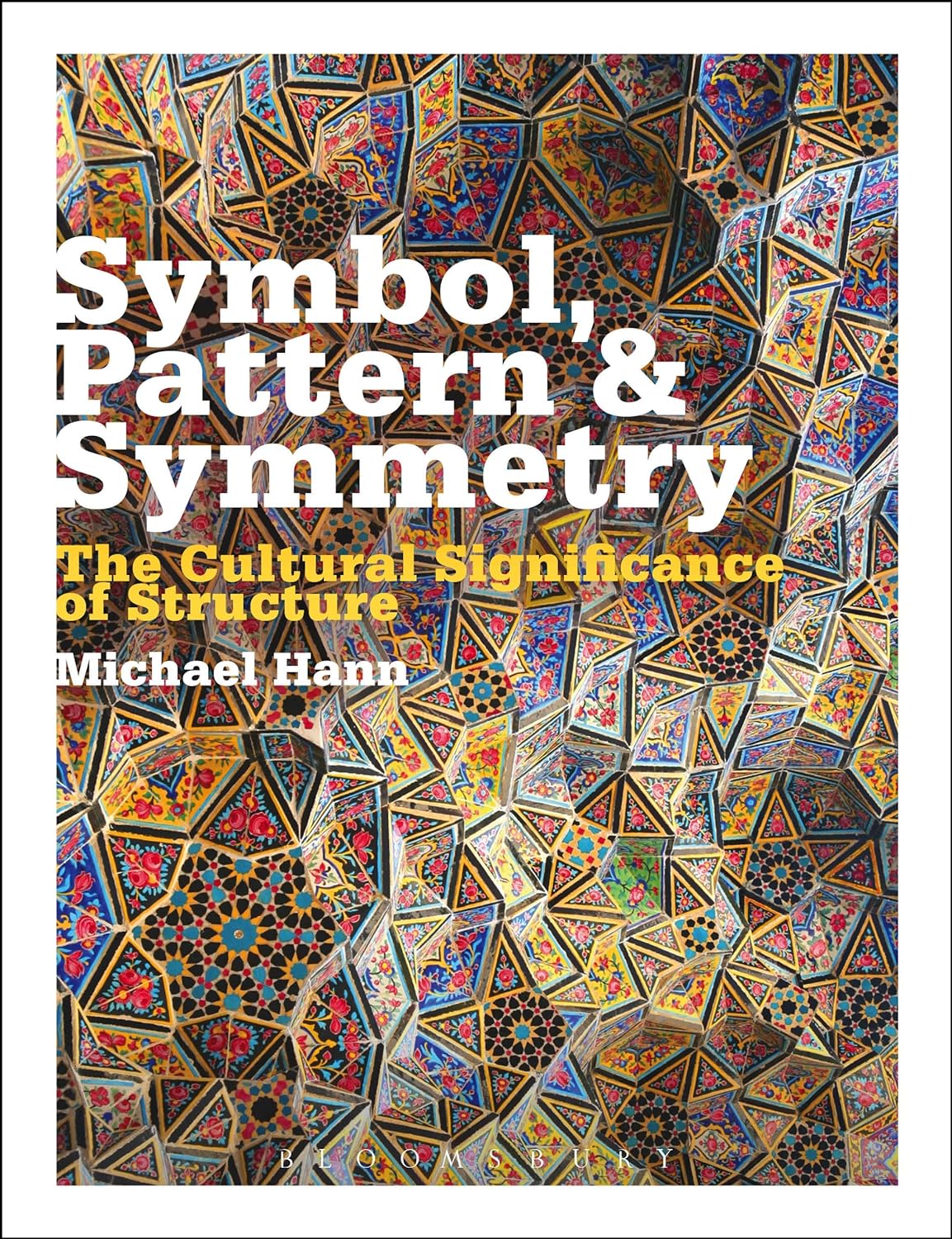 Symbol, Pattern and Symmetry: The Cultural Significance of Structure (PDF/EPUB Version)