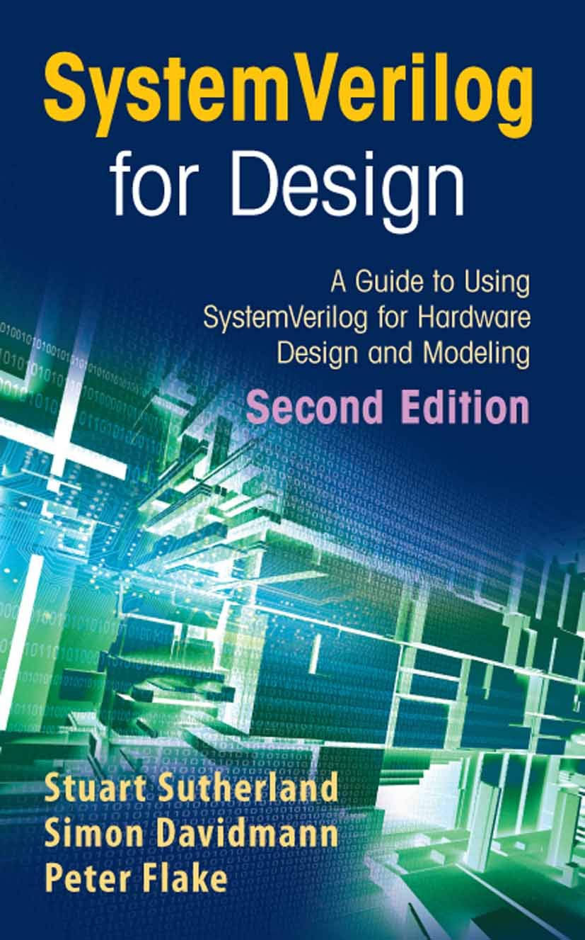 SystemVerilog for Design Second Edition: A Guide to Using SystemVerilog for Hardware Design and Modeling (PDF/EPUB Version)