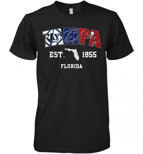 Tampa Tampa Bay Rays Tampa Bay Lightning Tampa Bay Buccaneers Est 1855 Florida Premium T-Shirt