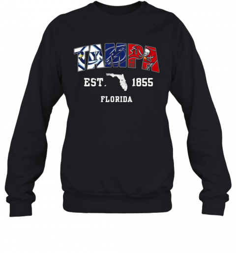 Tampa Tampa Bay Rays Tampa Bay Lightning Tampa Bay Buccaneers Est 1855 Florida Sweatshirt