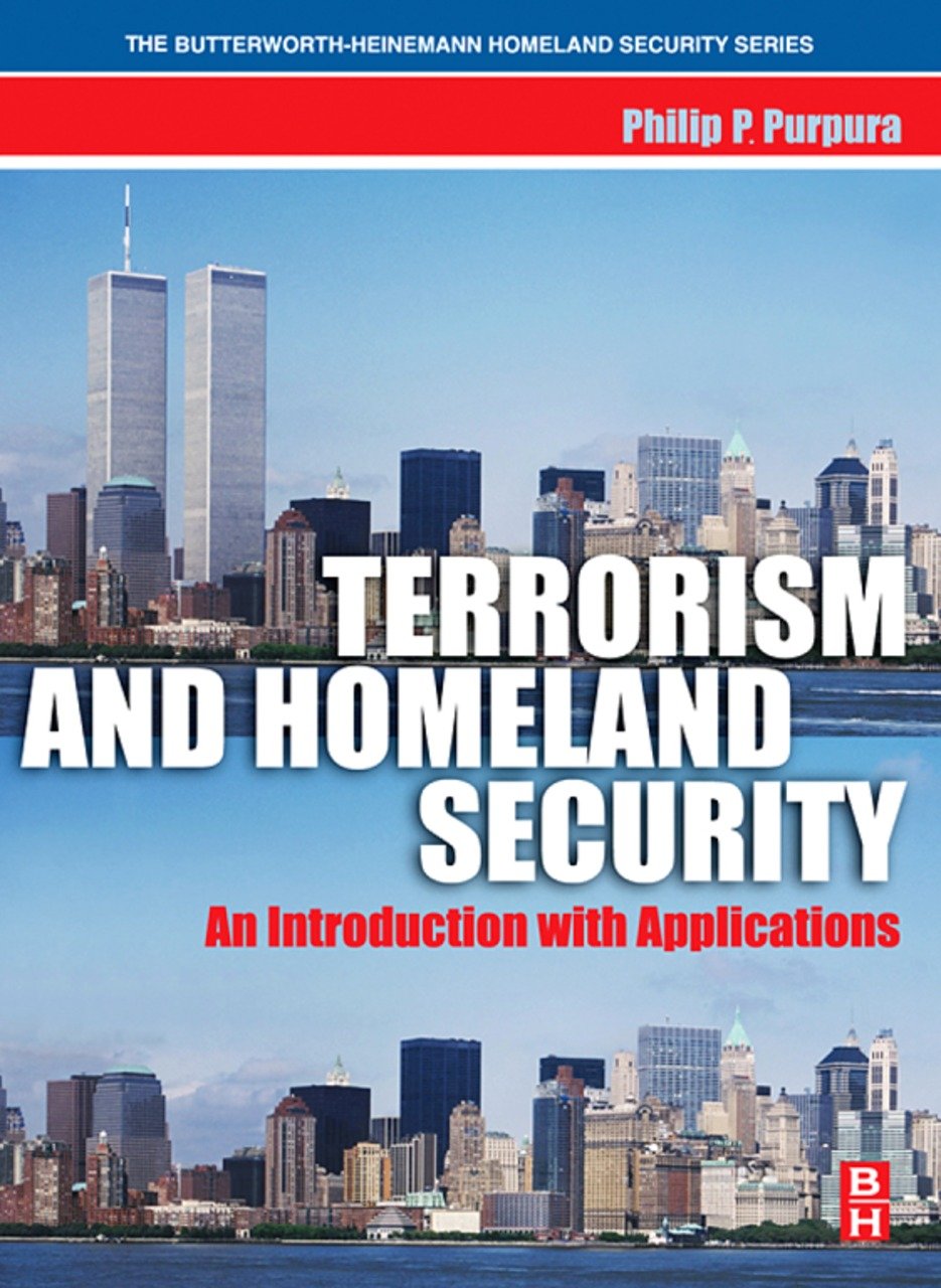 Terrorism and Homeland Security: An Introduction with Applications (Butterworth-Heinemann Homeland Security) (PDF/EPUB Version)