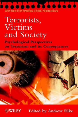 Terrorists, Victims and Society: Psychological Perspectives on Terrorism and its Consequences (Wiley Series in Psychology of Crime, Policing and Law Book 46) (PDF/EPUB Version)