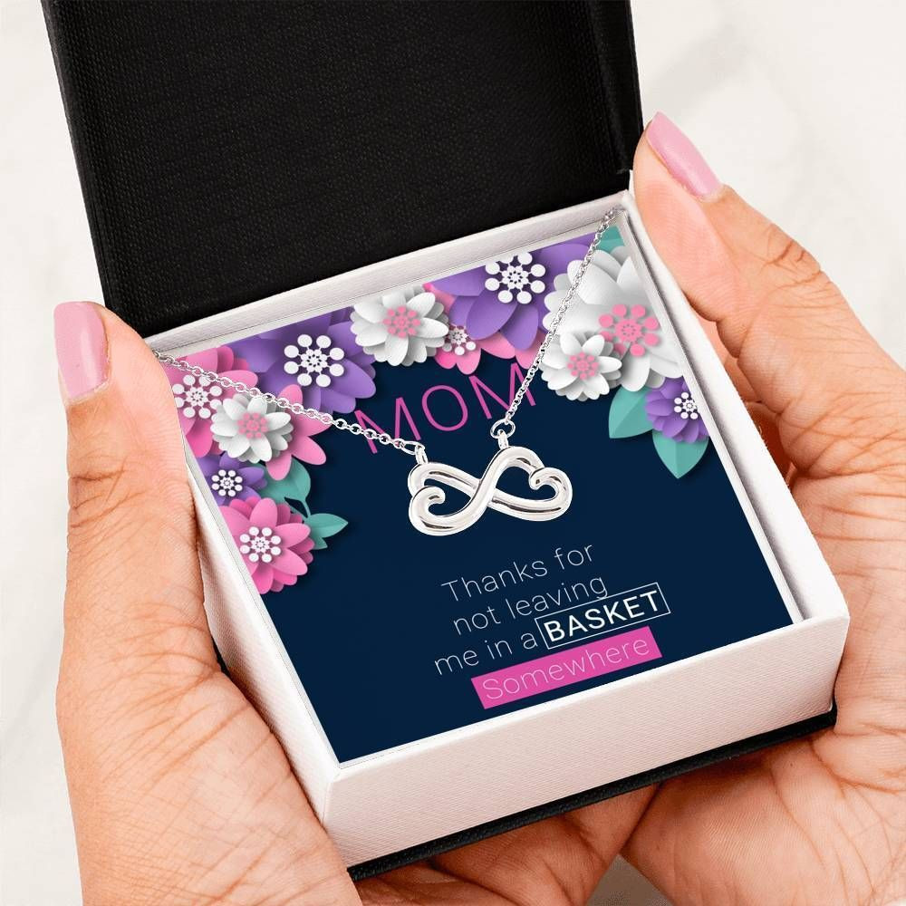 Thank For Not Leaving Me In A Basket Infinity Heart Necklace Gift For Mom
