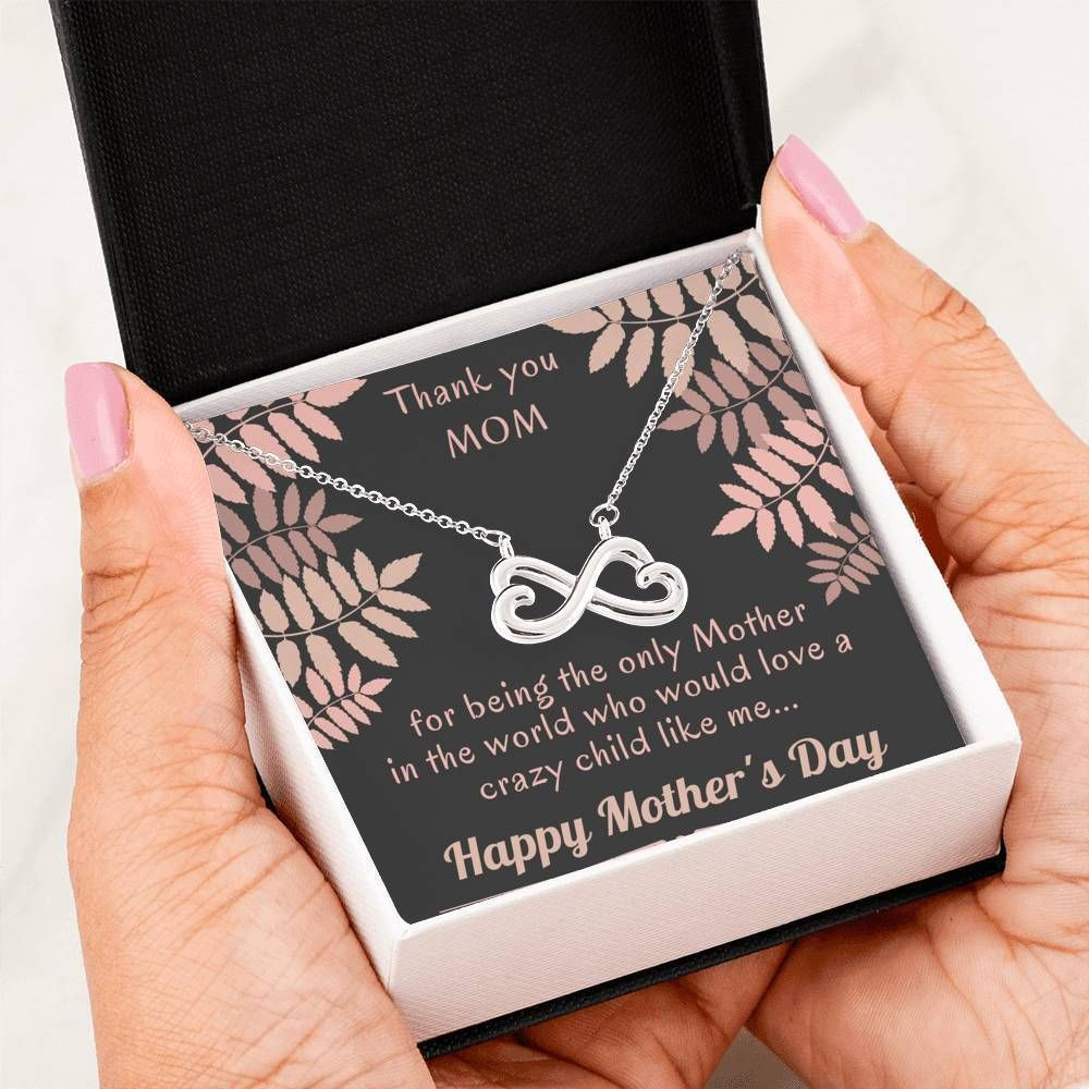 Thank You Mom For Being The Only Mother Infinity Heart Necklace For Mom