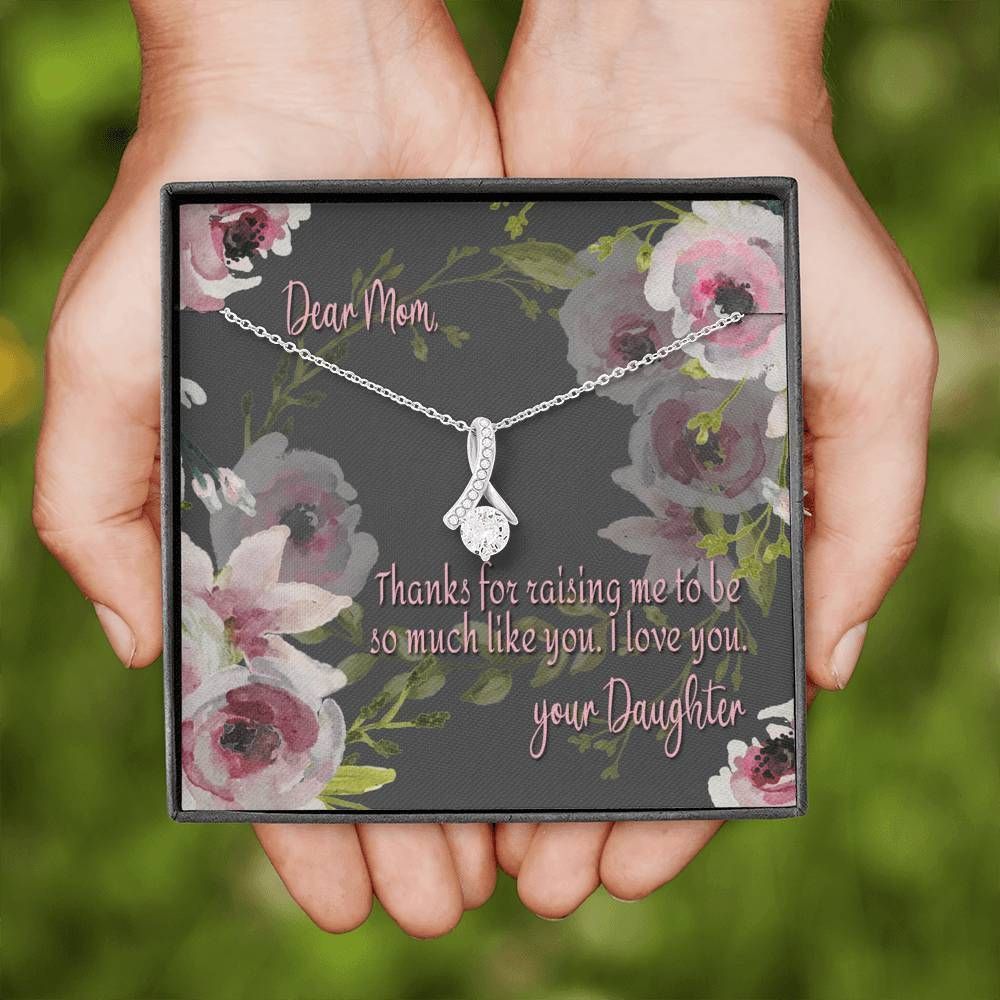 Thanks For Raising Me To Be So Much Like You Gift For Mom Alluring Beauty Necklace