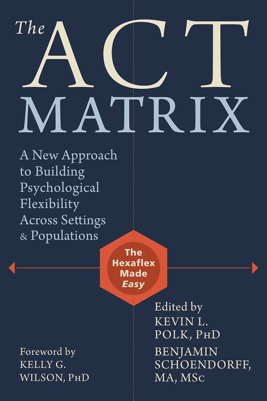 The ACT Matrix: A New Approach to Building Psychological Flexibility Across Settings and Populations (PDF/EPUB Version)