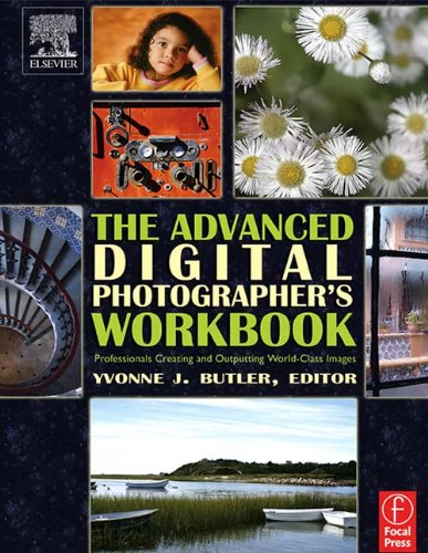 The Advanced Digital Photographer's Workbook: Professionals Creating and Outputting World-Class Images (PDF/EPUB Version)