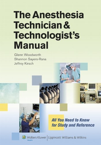 The Anesthesia Technician and Technologist's Manual: All You Need to Know for Study and Reference (PDF/EPUB Version)