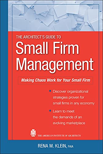 The Architect's Guide to Small Firm Management: Making Chaos Work for Your Small Firm (PDF/EPUB Version)