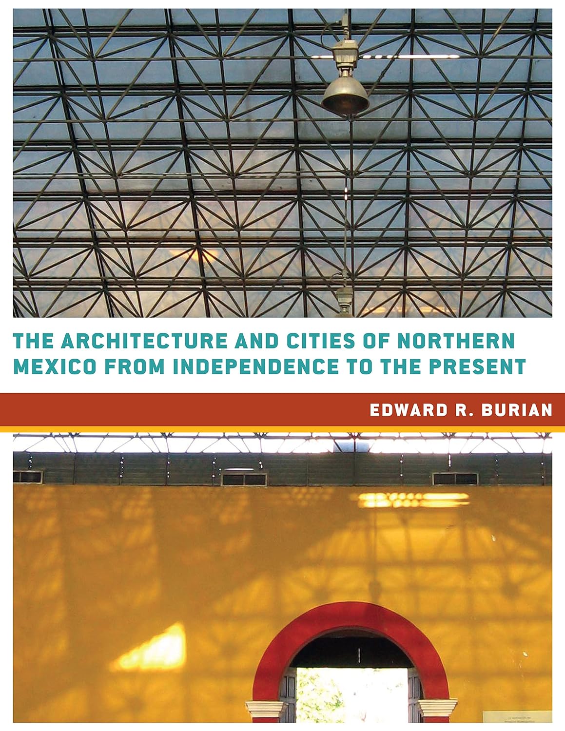 The Architecture and Cities of Northern Mexico from Independence to the Present (Roger Fullington Series in Architecture) (PDF/EPUB Version)