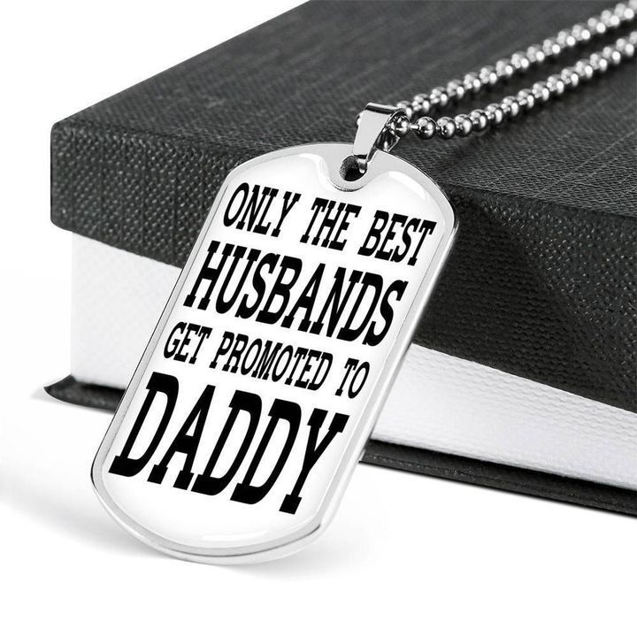 The Best Husbands Get Promoted To Daddy Dog Tag Necklace Gift For Dad