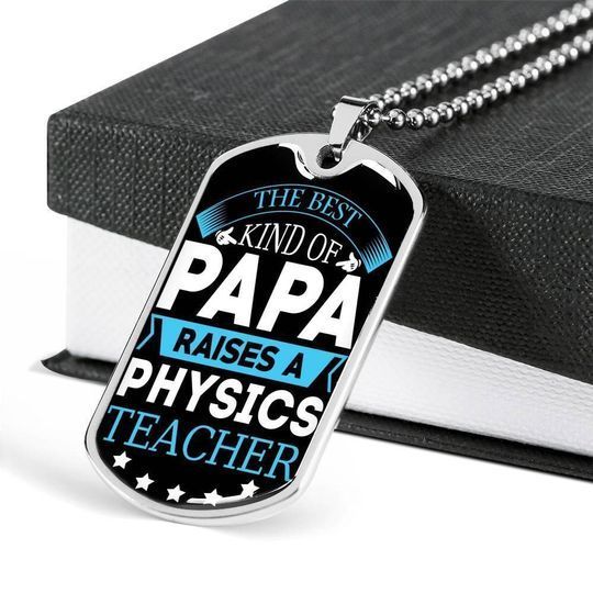 The Best Kind Of Papa Raises A Physics Teacher Dog Tag Necklace Gift For Dad