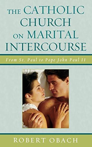 The Catholic Church on Marital Intercourse: From St. Paul to Pope John Paul II (PDF/EPUB Version)
