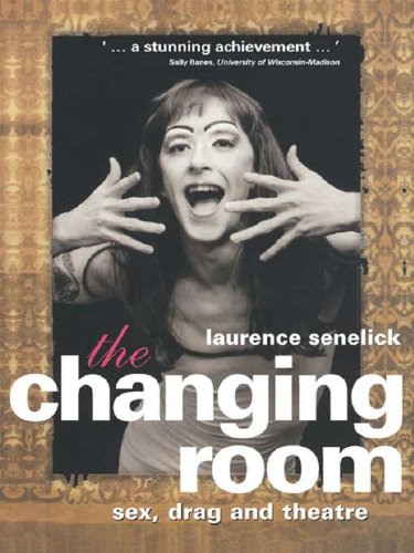 The Changing Room: Sex, Drag and Theatre (Gender in Performance) (PDF/EPUB Version)