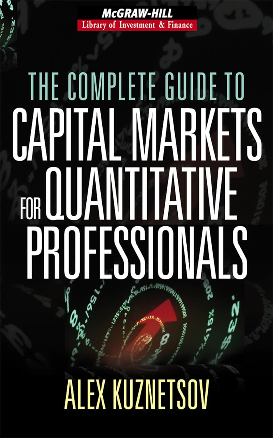 The Complete Guide to Capital Markets for Quantitative Professionals (McGraw-Hill Library of Investment and Finance) (PDF/EPUB Version)