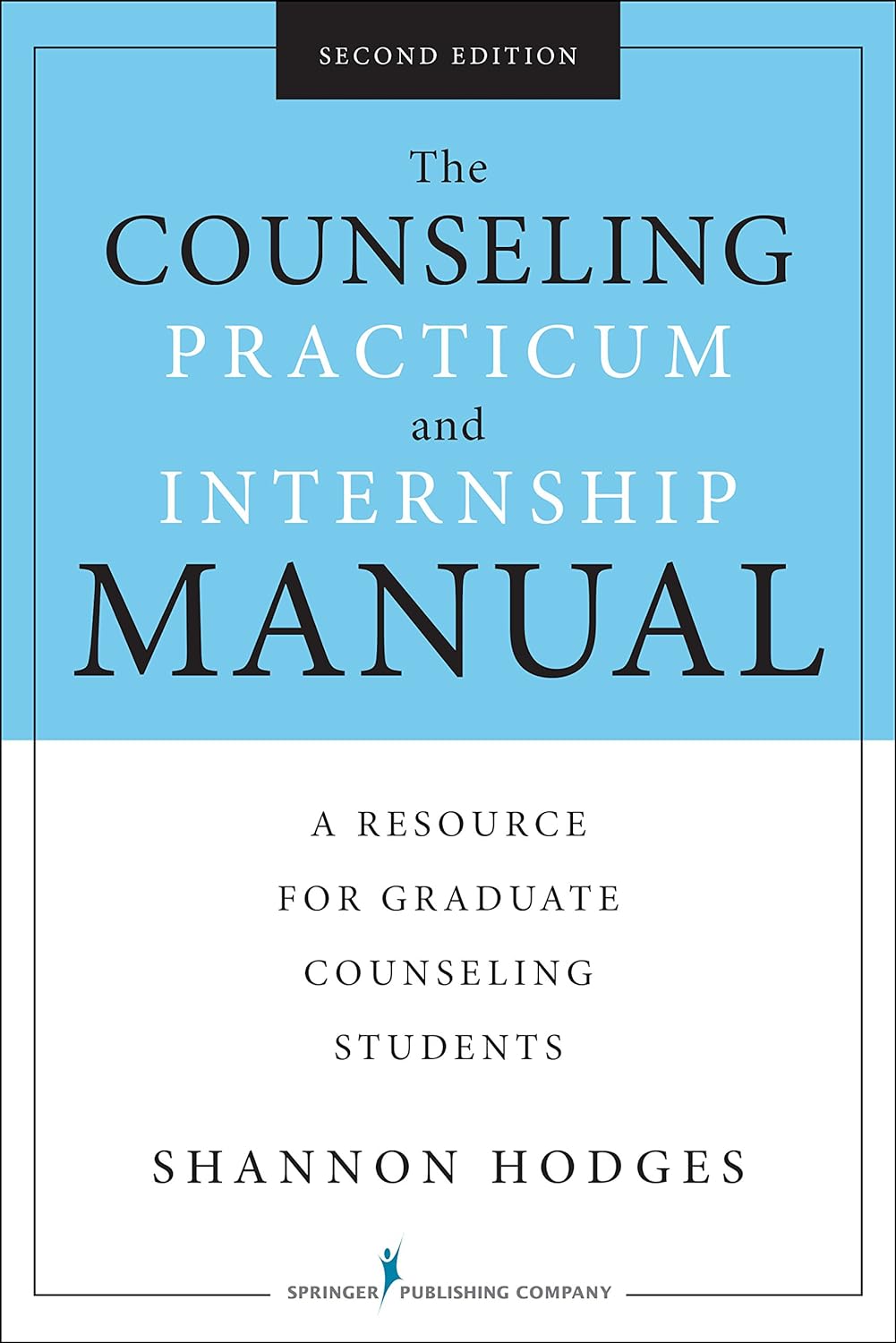 The Counseling Practicum and Internship Manual, Second Edition: A Resource for Graduate Counseling Students (PDF/EPUB Version)