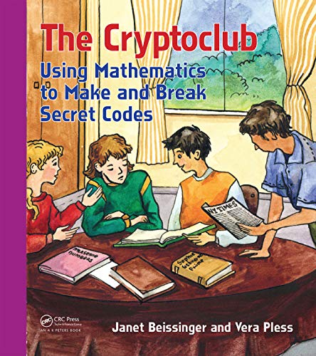 The Cryptoclub: Using Mathematics to Make and Break Secret Codes (PDF/EPUB Version)