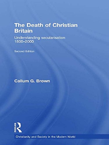 The Death of Christian Britain: Understanding Secularisation, 1800–2000 (Christianity and Society in the Modern World) (PDF/EPUB Version)