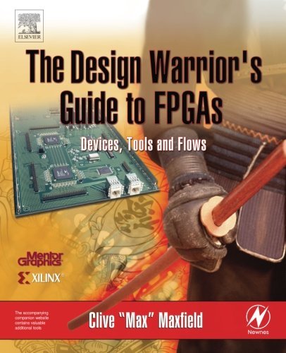 The Design Warrior's Guide to FPGAs: Devices, Tools and Flows (Edn Series for Design Engineers) (PDF/EPUB Version)