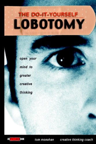 The Do-It-Yourself Lobotomy: Open Your Mind to Greater Creative Thinking (PDF/EPUB Version)