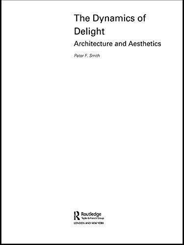 The Dynamics of Delight: Architecture and Aesthetics (PDF/EPUB Version)