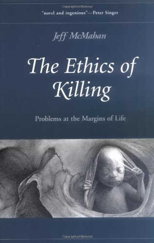 The Ethics of Killing: Problems at the Margins of Life (Oxford Ethics Series) (PDF/EPUB Version)