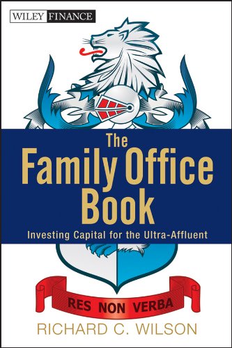 The Family Office Book: Investing Capital for the Ultra-Affluent (Wiley Finance) (PDF/EPUB Version)