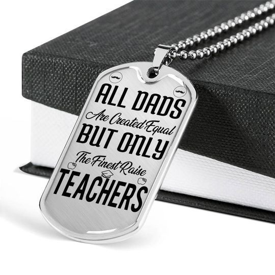 The Finest Raise Teachers Dog Tag Necklace Gift For Daddy