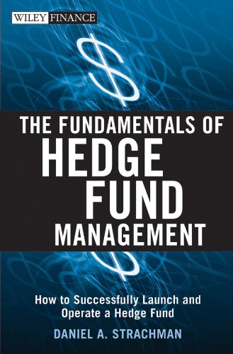 The Fundamentals of Hedge Fund Management: How to Successfully Launch and Operate a Hedge Fund (Wiley Finance Book 389) (PDF/EPUB Version)